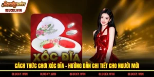 Cách Thức Chơi Xóc Đĩa – Hướng Dẫn Chi Tiết Cho Người Mới