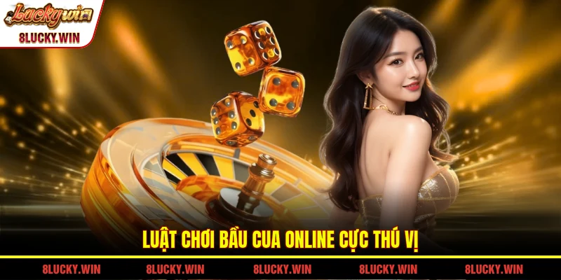 Luật chơi bầu cua online cực thú vị