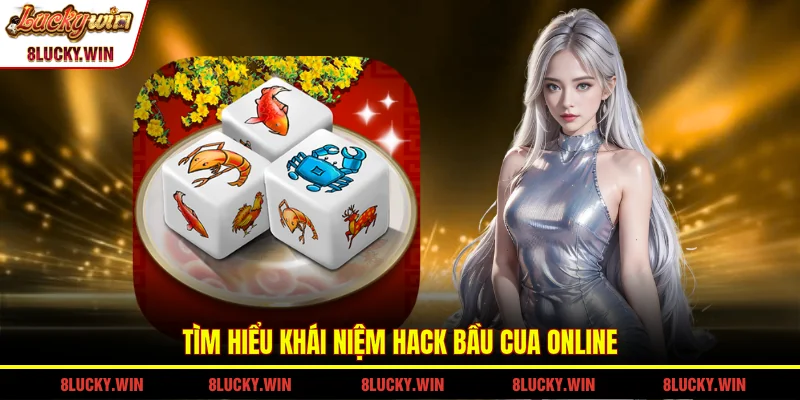 Tìm hiểu khái niệm hack bầu cua online